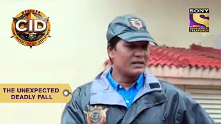 Your Favourite Character | The Unexpected Deadly Fall | CID (सीआईडी) | Full Episode