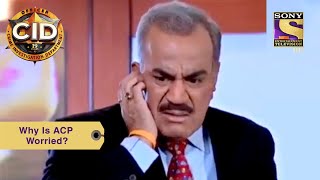Your Favourite Character | Why Is ACP Worried? | CID (सीआईडी) | Full Episode