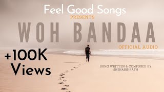 'Woh Banda' Official Audio | Soulful Songs Collection | Snehasis Rath #feelgoodsongs