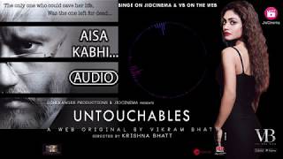 Aisa Kabhi (Full Song) | Untouchables | A Web Original By Vikram Bhatt