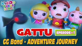 GATTU Episode 1 (Look This Monster) Cartoon in Hindi | GG Bond Adventure Journey Animation in Hindi