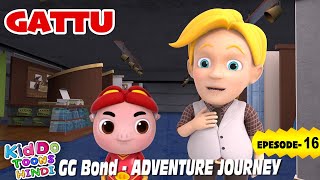GG Bond (Gattu) Cartoon in Hindi | Adventure Journey Ep 16 | Kids Animation in Hindi