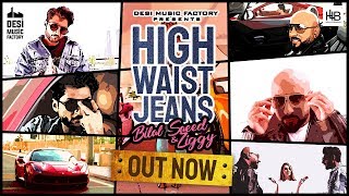 High Waist Jeans || Bilal Saeed || Ziggy Bonafide || Hd Video || Punjabi Songs 2019