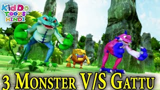 3 Monster V/S Gattu | New Fighting Cartoon Story For Kids | Gattu The Power Champ | Kiddo Toons
