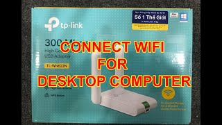 TUTORIAL - GUIDE TO WIFI CONNECTION FOR DESKTOP COMPUTER - Hướng Dẫn Kết Nối WIFI Cho PC.