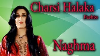 "Charsi Halaka" | Pashto Pop Singer Naghma | Full HD Song