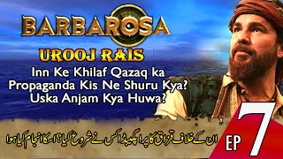 Barbarosa (Episode 7) - Inn Ke Khilaf Qazaq ka Propaganda Kis Ne Shuru Kya? Uska Anjam Kya Huwa?