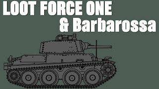 Operation Barbarossa & Loot Force One