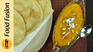 Halwa & Puri Recipe (Sooji ka Halwa & Puri) By Food Fusion