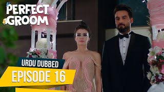 Perfect Groom - Episode 16 | Urdu Dubbed | Şahane Damat