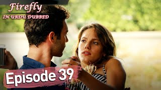 Firefly | Episode 39 (Urdu Dubbed) | فائر فلائی | Ateşböceği