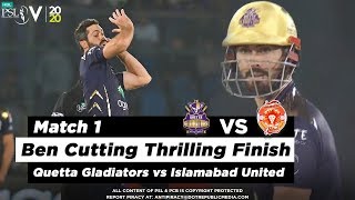 Thrilling Finish By Ben Cutting | Quetta Gladiators vs Islamabad United | Match 1 | HBL PSL 5 | 2020
