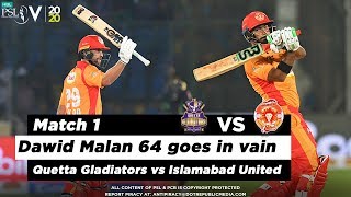 Dawid Malan 64 goes in vain | Quetta Gladiators vs Islamabad United | Match 1 | HBL PSL 5 | 2020