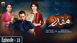 Muqaddar - Episode 23 || English Subtitles || 20th July 2020 - HAR PAL GEO