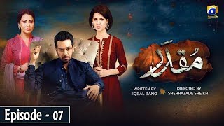 Muqaddar - Episode 07 || English Subtitles || 30th Mar 2020 - HAR PAL GEO