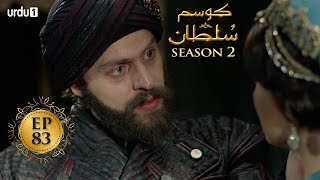 Kosem Sultan | Season 2 | Episode 83 | Turkish Drama | Urdu Dubbing | Urdu1 TV | 20 May 2021