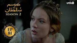 Kosem Sultan | Season 2 | Episode 81 | Turkish Drama | Urdu Dubbing | Urdu1 TV | 18 May 2021