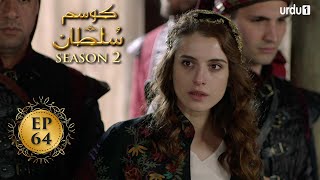 Kosem Sultan | Season 2 | Episode 64 | Turkish Drama | Urdu Dubbing | Urdu1 TV | 01 May 2021