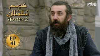 Kosem Sultan | Season 2 | Episode 41 | Turkish Drama | Urdu Dubbing | Urdu1 TV | 08 April 2021