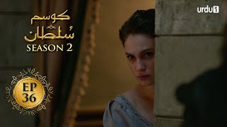Kosem Sultan | Season 2 | Episode 36 | Turkish Drama | Urdu Dubbing | Urdu1 TV | 03 April 2021