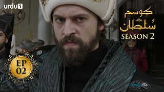Kosem Sultan | Season 2 | Episode 02 | Turkish Drama | Urdu Dubbing | Urdu1 TV | 28 February 2021
