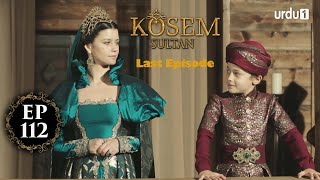 Kosem Sultan | Episode 112 Last Episode | Turkish Drama | Urdu Dubbing | Urdu1 TV | 26 February 2021