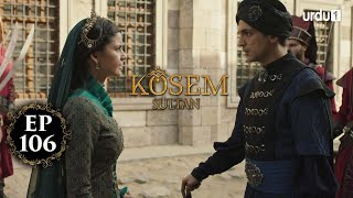 Kosem Sultan | Episode 106 | Turkish Drama | Urdu Dubbing | Urdu1 TV | 20 February 2021