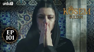 Kosem Sultan | Episode 101 | Turkish Drama | Urdu Dubbing | Urdu1 TV | 15 February 2021