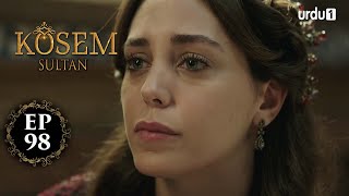 Kosem Sultan | Episode 98 | Turkish Drama | Urdu Dubbing | Urdu1 TV | 12 February 2021