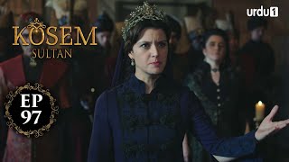 Kosem Sultan | Episode 97 | Turkish Drama | Urdu Dubbing | Urdu1 TV | 11 February 2021