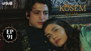 Kosem Sultan | Episode 91 | Turkish Drama | Urdu Dubbing | Urdu1 TV | 05 February 2021