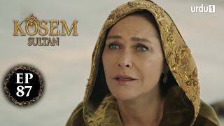 Kosem Sultan | Episode 87 | Turkish Drama | Urdu Dubbing | Urdu1 TV | 01 February 2021