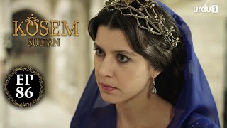 Kosem Sultan | Episode 86 | Turkish Drama | Urdu Dubbing | Urdu1 TV | 31 January 2021