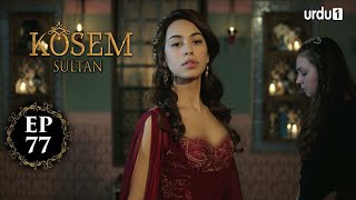 Kosem Sultan | Episode 77 | Turkish Drama | Urdu Dubbing | Urdu1 TV | 22 January 2021