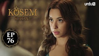 Kosem Sultan | Episode 76 | Turkish Drama | Urdu Dubbing | Urdu1 TV | 21 January 2021