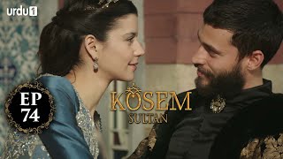 Kosem Sultan | Episode 74 | Turkish Drama | Urdu Dubbing | Urdu1 TV | 19 January 2021