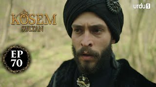 Kosem Sultan | Episode 70 | Turkish Drama | Urdu Dubbing | Urdu1 TV | 15 January 2021