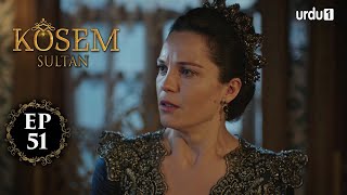 Kosem Sultan | Episode 51 | Turkish Drama | Urdu Dubbing | Urdu1 TV | 27 December 2020