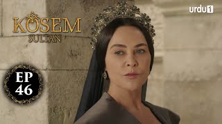 Kosem Sultan | Episode 46 | Turkish Drama | Urdu Dubbing | Urdu1 TV | 22 December 2020