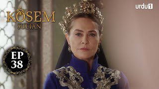 Kosem Sultan | Episode 38 | Turkish Drama | Urdu Dubbing | Urdu1 TV | 14 December 2020