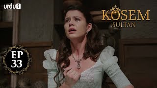 Kosem Sultan | Episode 33 | Turkish Drama | Urdu Dubbing | Urdu1 TV | 09 December 2020