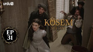 Kosem Sultan | Episode 31 | Turkish Drama | Urdu Dubbing | Urdu1 TV | 07 December 2020