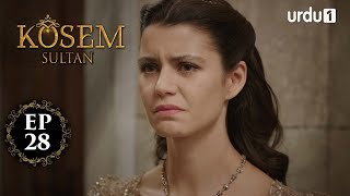 Kosem Sultan | Episode 28 | Turkish Drama | Urdu Dubbing | Urdu1 TV | 04 December 2020