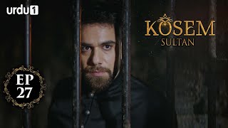 Kosem Sultan | Episode 27 | Turkish Drama | Urdu Dubbing | Urdu1 TV | 03 December 2020