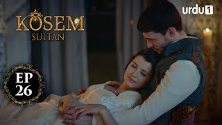 Kosem Sultan | Episode 26 | Turkish Drama | Urdu Dubbing | Urdu1 TV | 02 December 2020