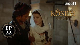 Kosem Sultan | Episode 22 | Turkish Drama | Urdu Dubbing | Urdu1 TV | 28 November 2020