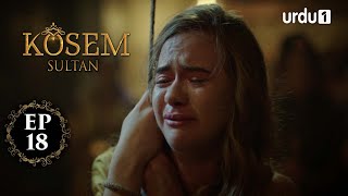 Kosem Sultan | Episode 18 | Turkish Drama | Urdu Dubbing | Urdu1 TV | 24 November 2020