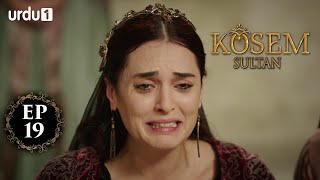 Kosem Sultan | Episode 19 | Turkish Drama | Urdu Dubbing | Urdu1 TV | 25 November 2020