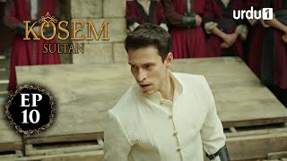 Kosem Sultan | Episode 10 | Turkish Drama | Urdu Dubbing | Urdu1 TV | 16 November 2020