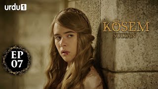 Kosem Sultan | Episode 07 | Turkish Drama | Urdu Dubbing | Urdu1 TV | 13 November 2020